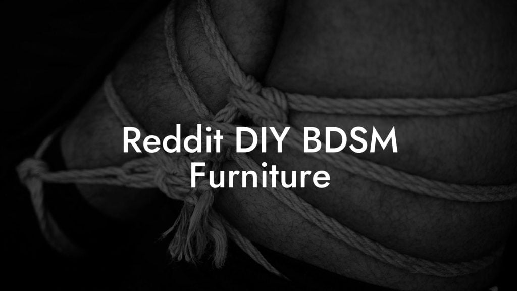 Reddit DIY BDSM Furniture