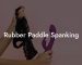 Rubber Paddle Spanking