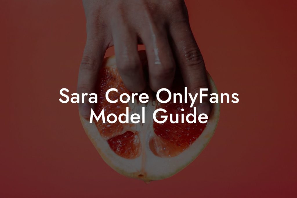 Sara Core OnlyFans Model Guide