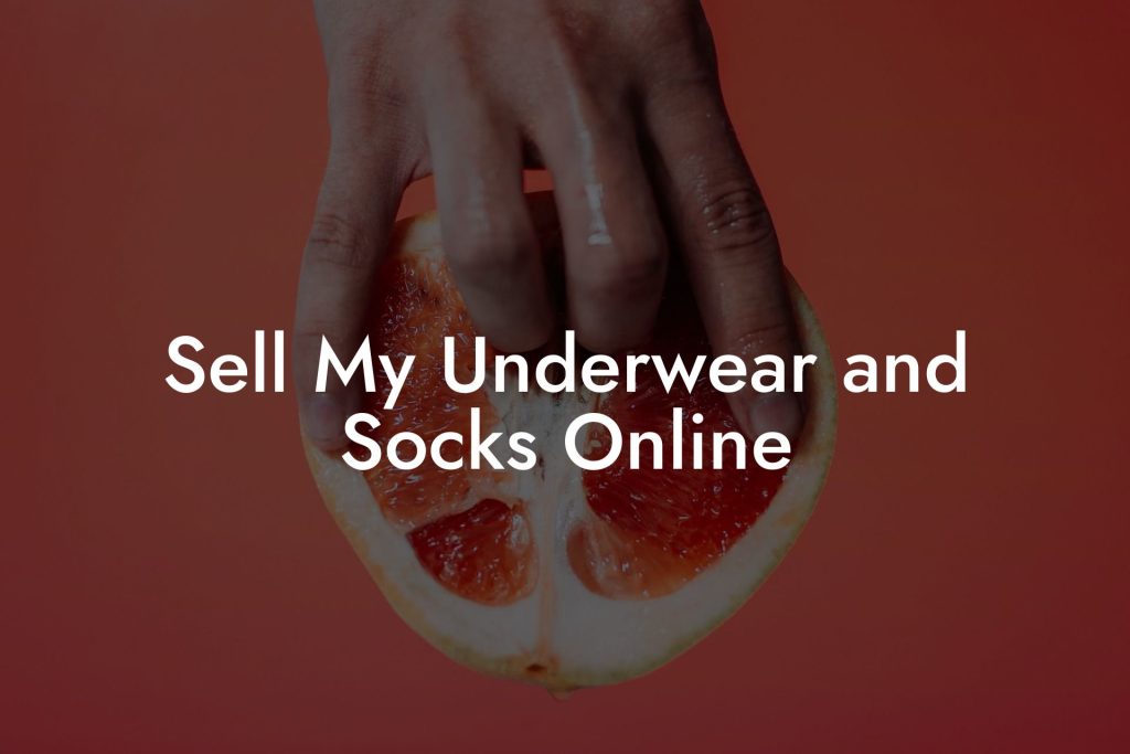 Sell My Underwear and Socks Online