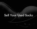 Sell Your Used Socks