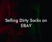Selling Dirty Socks on EBAY