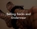 Selling Socks and Underwear