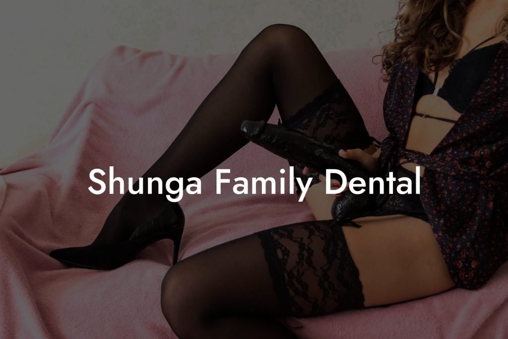 Shunga Family Dental