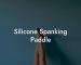 Silicone Spanking Paddle