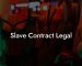 Slave Contract Legal