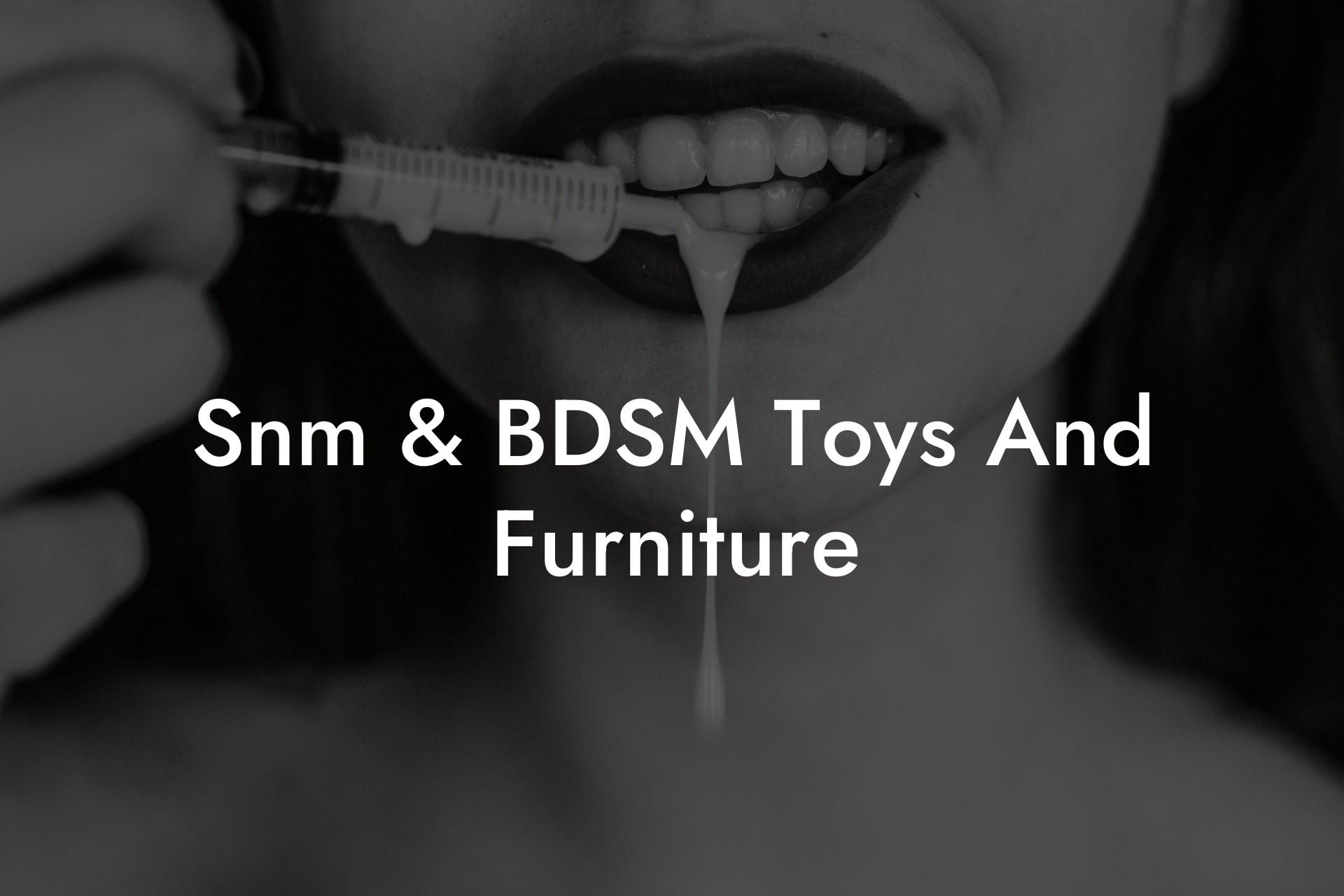Snm & BDSM Toys And Furniture