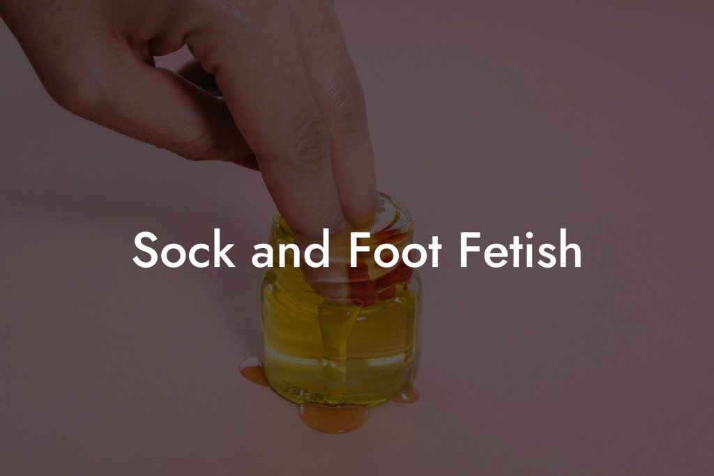 Sock and Foot Fetish