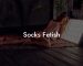 Socks Fetish