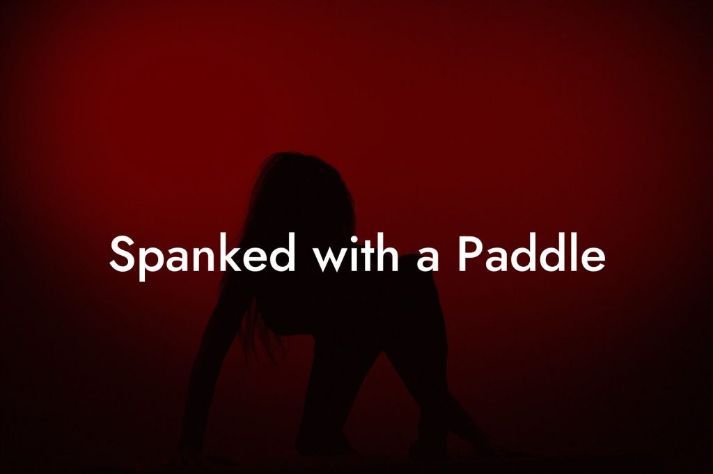 Spanked with a Paddle
