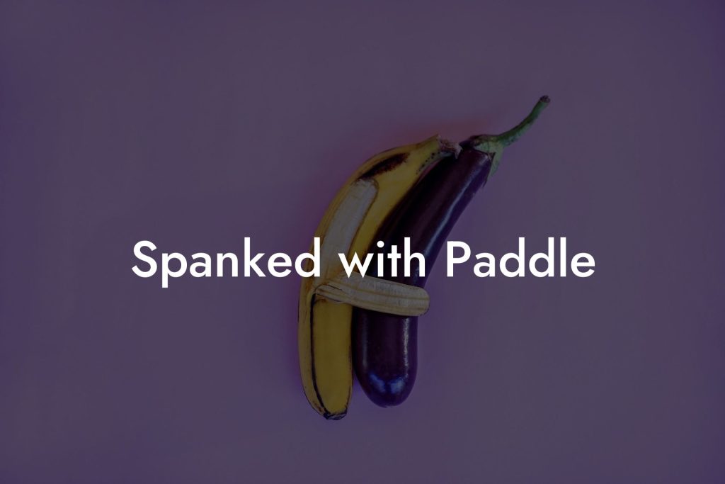 Spanked with Paddle