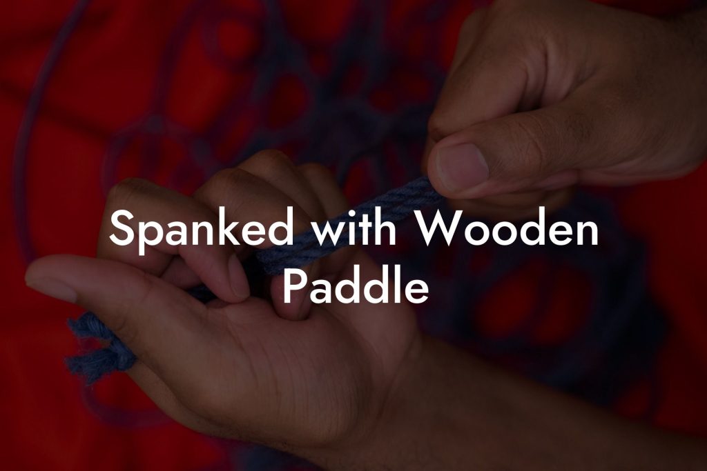 Spanked with Wooden Paddle