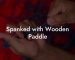 Spanked with Wooden Paddle