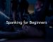 Spanking for Beginners