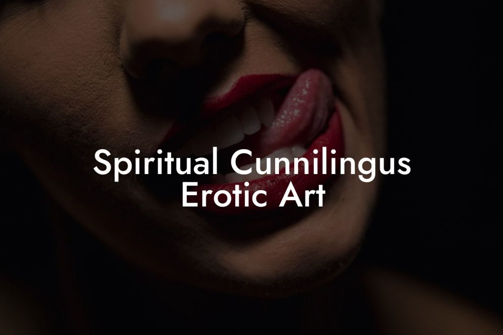 Spiritual Cunnilingus Erotic Art