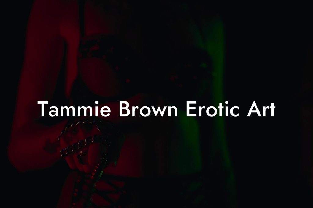 Tammie Brown Erotic Art