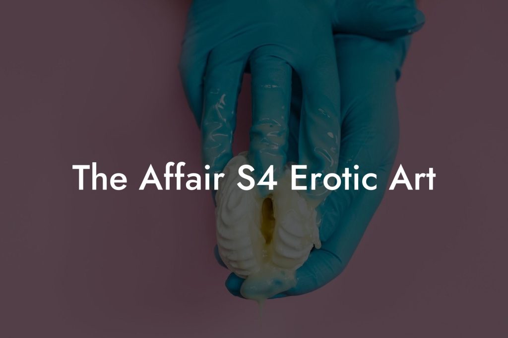 The Affair S4 Erotic Art