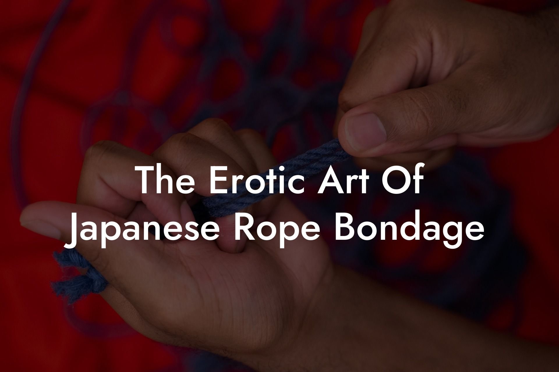 The Erotic Art Of Japanese Rope Bondage