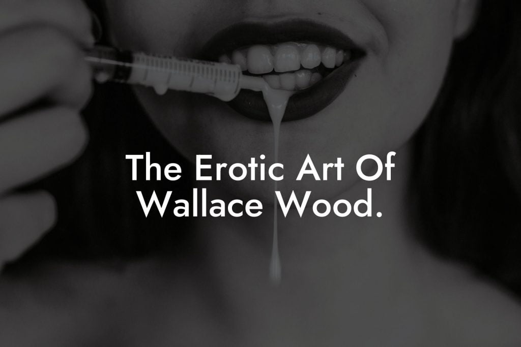 The Erotic Art Of Wallace Wood.