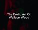 The Erotic Art Of Wallace Wood