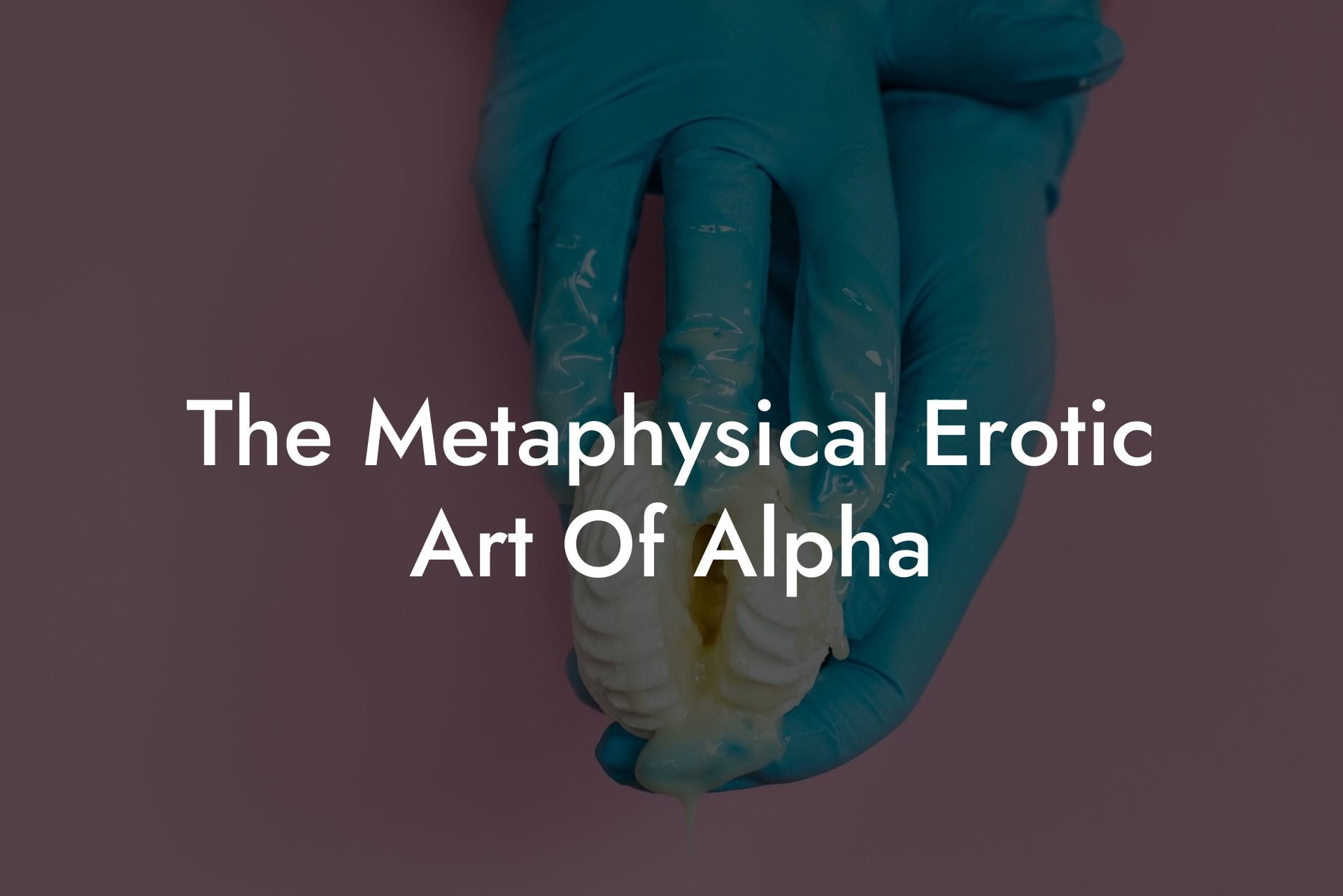 The Metaphysical Erotic Art Of Alpha