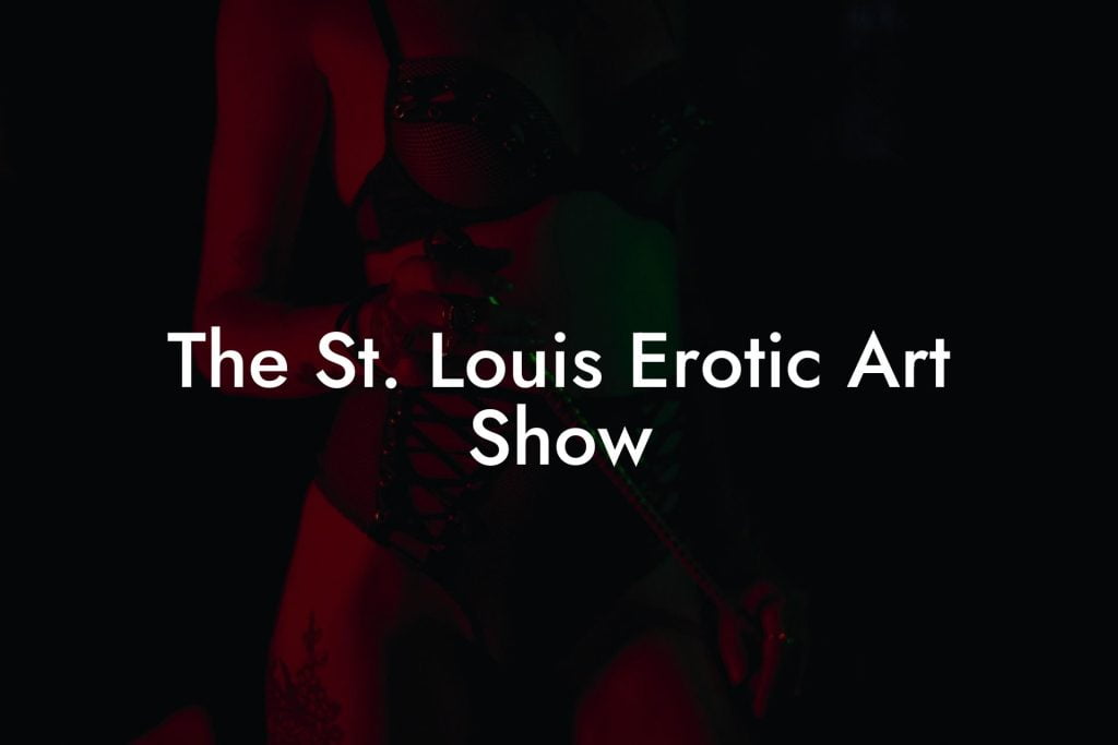 The St. Louis Erotic Art Show