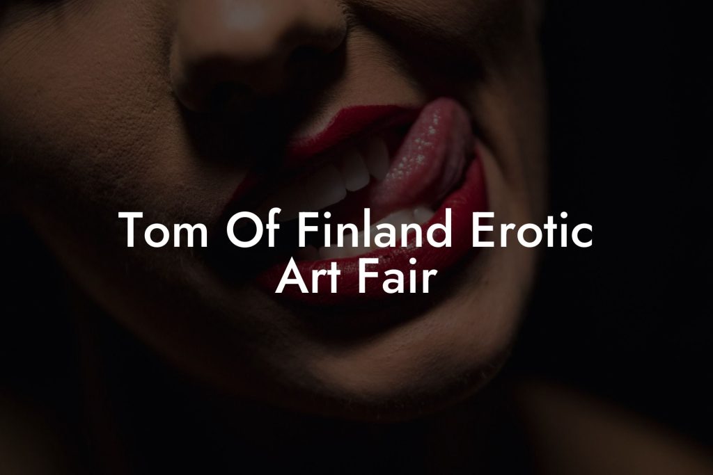 Tom Of Finland Erotic Art Fair