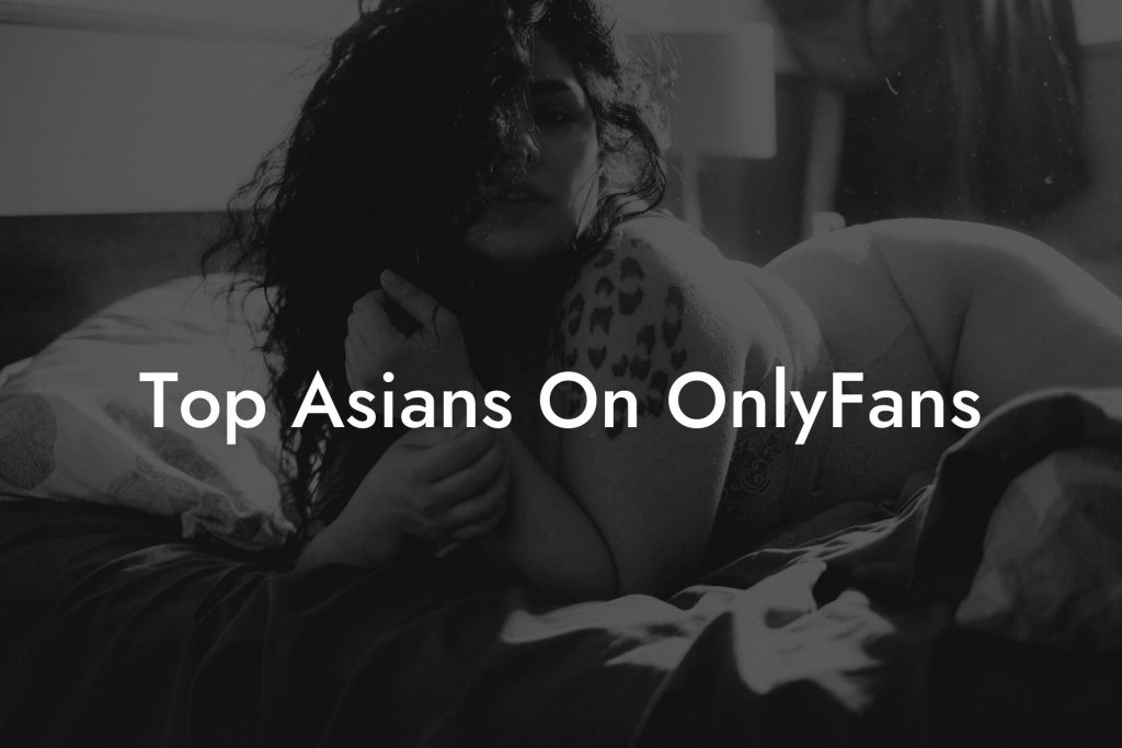 Top Asians On OnlyFans
