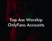 Top Ass Worship OnlyFans Accounts