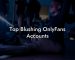 Top Blushing OnlyFans Accounts
