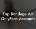 Top Bondage Art OnlyFans Accounts
