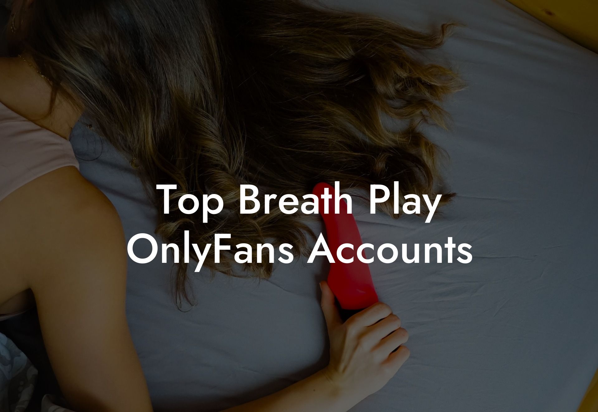 Top Breath Play OnlyFans Accounts