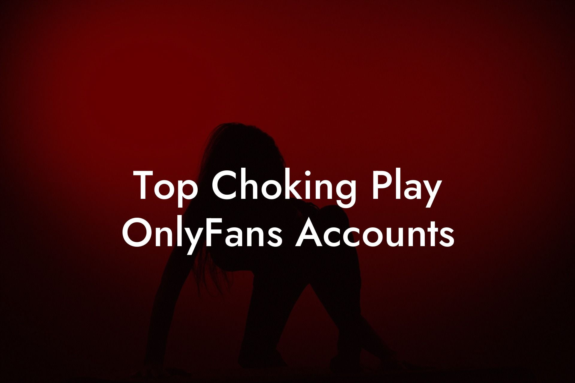 Top Choking Play OnlyFans Accounts
