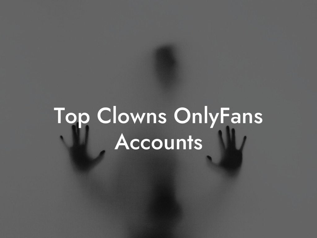 Top Clowns OnlyFans Accounts