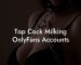 Top Cock Milking OnlyFans Accounts