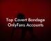 Top Covert Bondage OnlyFans Accounts