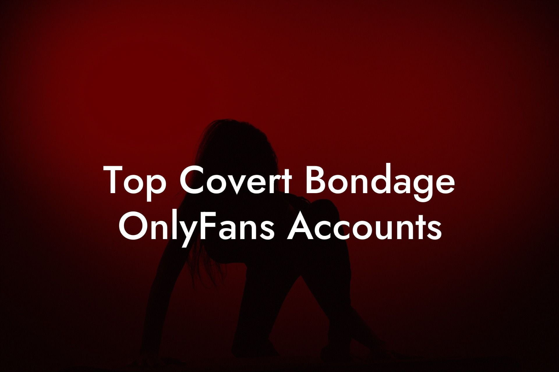 Top Covert Bondage OnlyFans Accounts