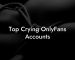 Top Crying OnlyFans Accounts