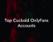 Top Cuckold OnlyFans Accounts