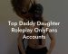 Top Daddy Daughter Roleplay OnlyFans Accounts