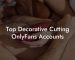 Top Decorative Cutting OnlyFans Accounts