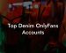Top Denim OnlyFans Accounts