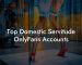 Top Domestic Servitude OnlyFans Accounts