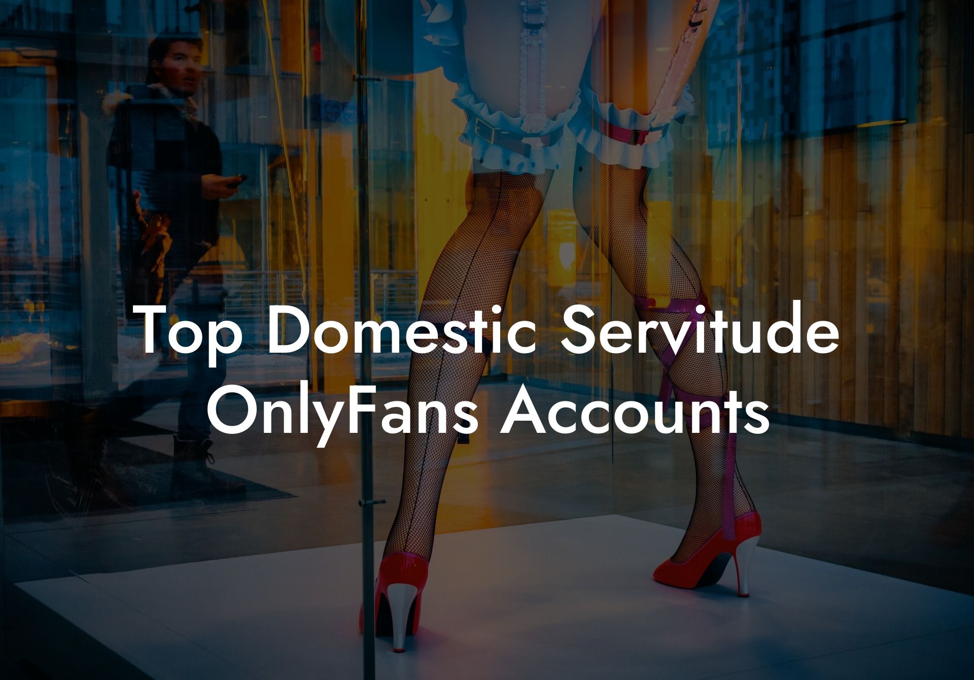 Top Domestic Servitude OnlyFans Accounts