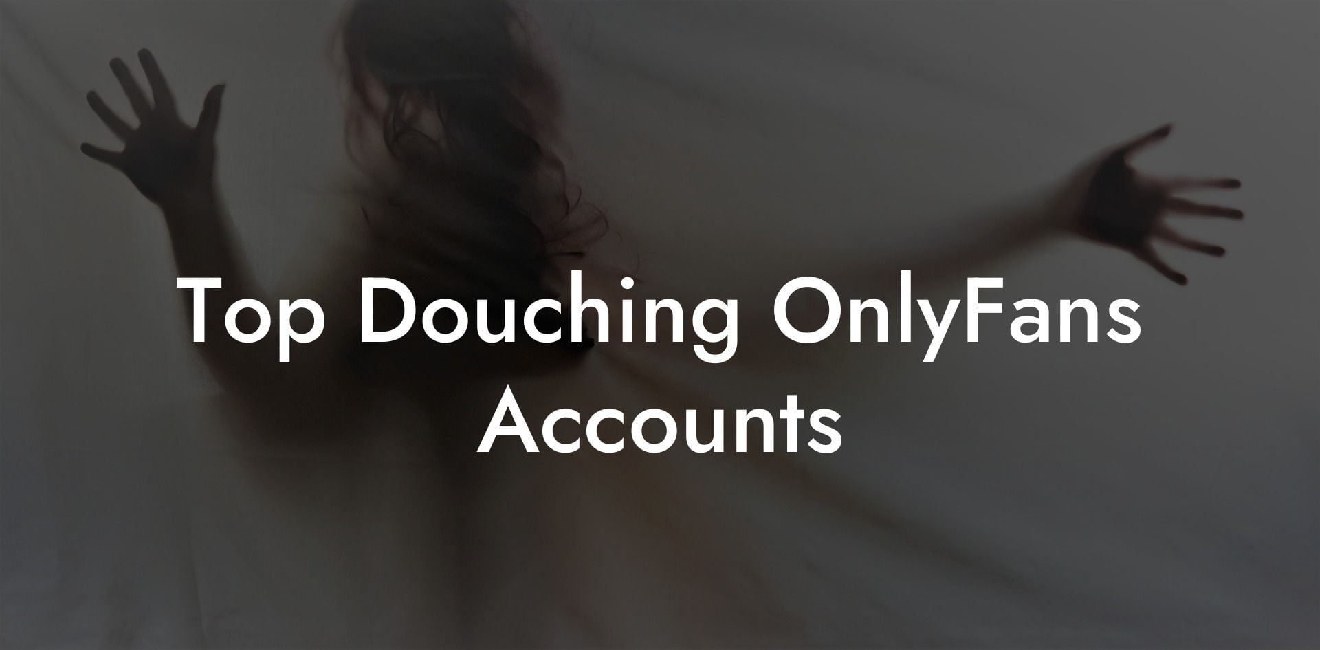 Top Douching OnlyFans Accounts