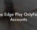 Top Edge Play OnlyFans Accounts