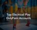Top Electrical Play OnlyFans Accounts
