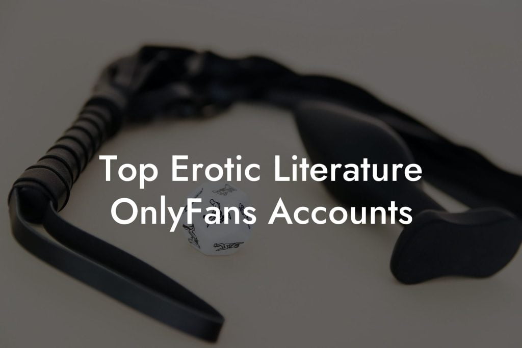 Top Erotic Literature OnlyFans Accounts