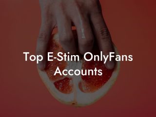 Top E-Stim OnlyFans Accounts