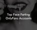 Top Face Farting OnlyFans Accounts